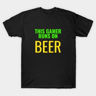 This gamer runs on beer T-Shirt